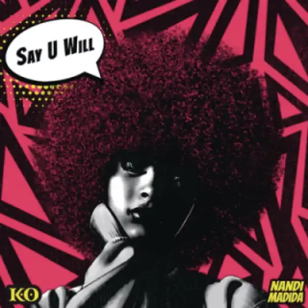K.O. X Nandi Madida - Say You Will